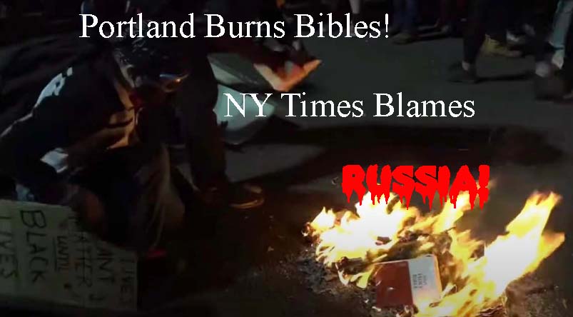 NY Times Election Sets Blame on Russia Portland Bible Burn