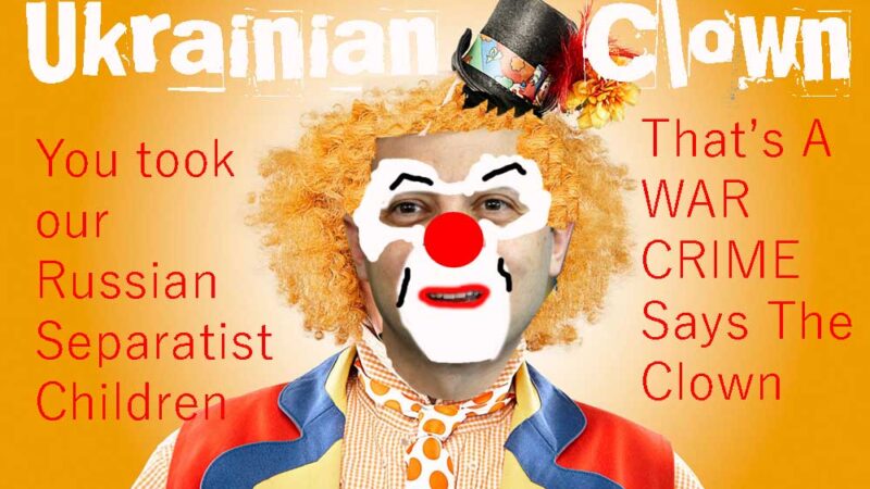 War Crimes Zelensky Clowns More For The World