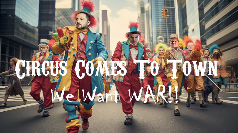 Zelensky To Bring War Circus for Meeting With Trump